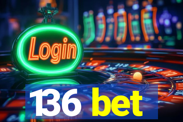 136 bet